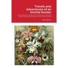 Travels and Adventures of an Orchid Hunter: An Account of Canoe and Camp Life in Colombia While Collecting Orchids in the Northern Andes - Paperback
