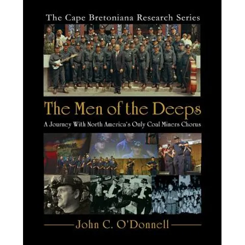 The Men of the Deeps: A Journey With North America's Only Coal Miners Chorus - Paperback
