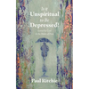 Is It Unspiritual to Be Depressed?: Loved by God in the Midst of Pain - Paperback