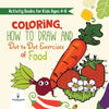 Activity Books for Kids Ages 4-8. Coloring, How to Draw and Dot to Dot Exercises of Healthy Eats. Hours of Satisfying Mental Meals for Kids to Digest - Paperback