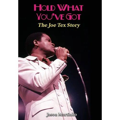 Hold What You've Got: The Joe Tex Story - Hardcover