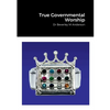 True Governmental Worship - Paperback
