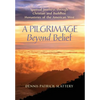 A Pilgrimage Beyond Belief: Spiritual Journeys through Christian and Buddhist Monasteries of the American West - Hardcover