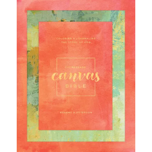 Message Canvas Bible: Coloring and Journaling the Story of God - Hardcover