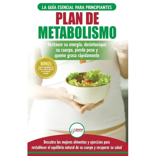 Plan de metabolismo: Recetas de dieta para principiantes Guía para restaurar su energía y acelerar su metabolismo para perder peso (Libro en español / - Paperback