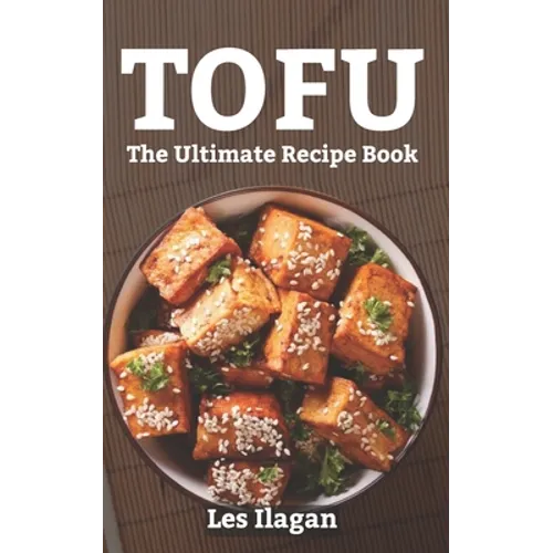 Tofu: The Ultimate Recipe Book - Paperback