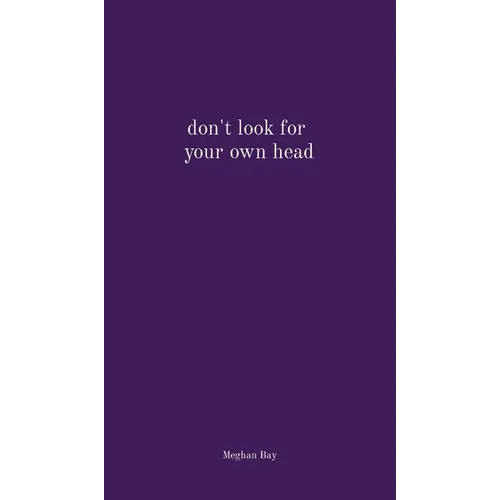 don't look for your own head - Hardcover