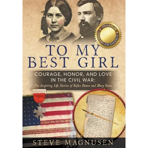 To My Best Girl: Courage, Honor, and Love in the Civil War: The Inspiring Life Stories of Rufus Dawes and Mary Gates - Hardcover