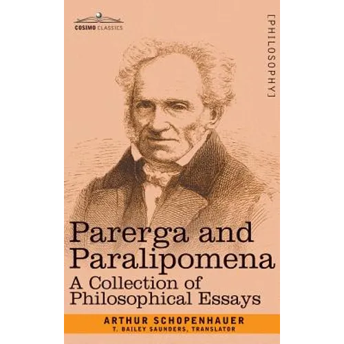 Parerga and Paralipomena: A Collection of Philosophical Essays - Hardcover