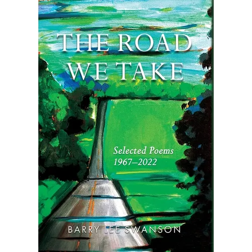 The Road We Take: Selected Poems 1967-2022 - Hardcover