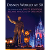 Disney World at 50: The Stories of How Walt's Kingdom Became Magic in Orlando - Hardcover