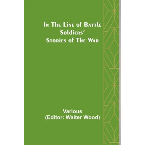 In the Line of Battle; Soldiers' Stories of the War - Paperback
