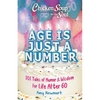 Chicken Soup for the Soul: Age Is Just a Number: 101 Stories of Humor & Wisdom for Life After 60 - Paperback