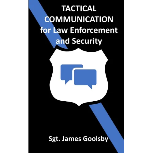 Tactical Communication: De-Escalation Techniques for Law Enforcement - Paperback