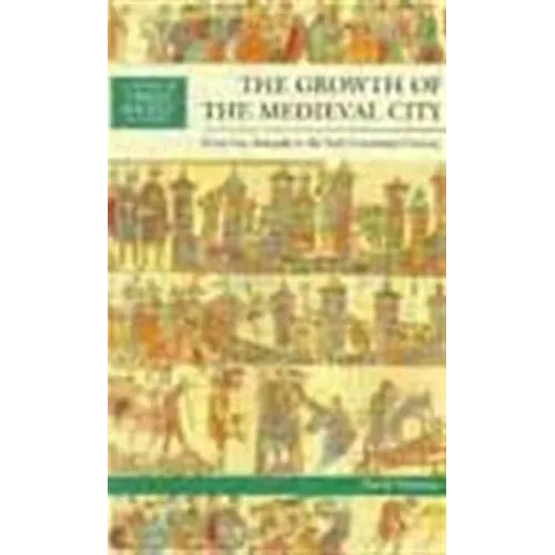 The Growth of the Medieval City: From Late Antiquity to the Early Fourteenth Century - Paperback