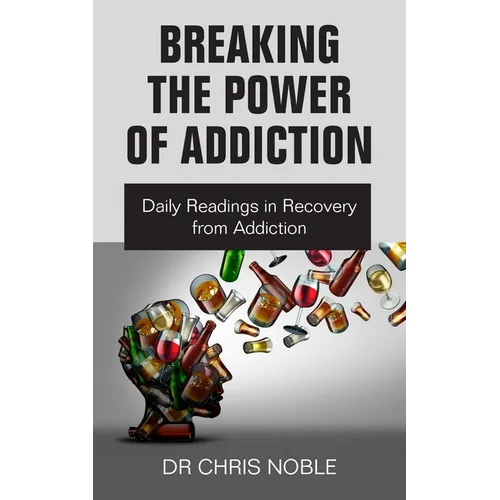 Breaking the Power of Addiction: Daily Readings in Recovery from Addiction - Paperback
