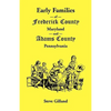 Early Families of Frederick County, Maryland, and Adams County, Pennsylvania - Paperback