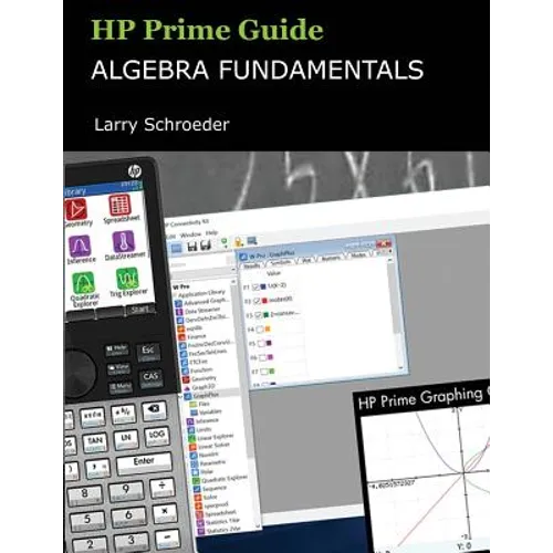 HP Prime Guide Algebra Fundamentals: HP Prime Revealed and Extended - Paperback