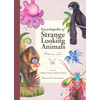 Encyclopedia of Strange Looking Animals - Hardcover