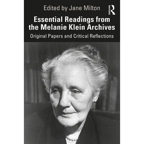 Essential Readings from the Melanie Klein Archives: Original Papers and Critical Reflections - Paperback