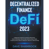 Decentralized Finance (DeFi) 2023 A Beginners Guide On Investing, Blockchain, Smart Contracts, Peer To Peer, Borrow, Save, Trade, Cryptocurrency, Bitc - Paperback