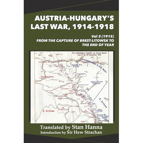 Austria-Hungary's Last War, 1914-1918 Vol 3 (1915): From the Capture of Brest-Litowsk to the End of the Year - Paperback