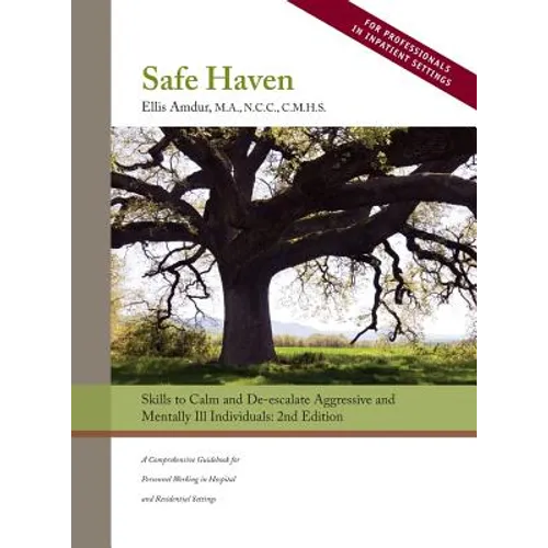 Safe Haven: Skills to Calm and De-escalate Aggressive and Mentally Ill Individuals - Hardcover