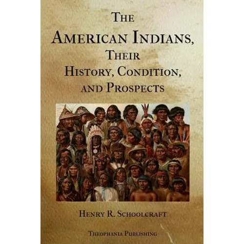 The American Indians Their History Condition and Prospects - Paperback
