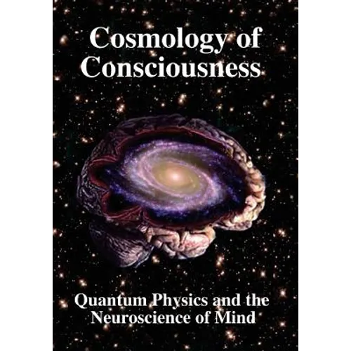 Cosmology of Consciousness: Quantum Physics & Neuroscience of Mind - Paperback