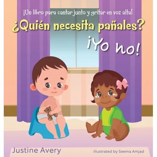 ¿Quién necesita pañales? ¡Yo no!: ¡Un libro para cantar junto y gritar en voz alta! - Hardcover