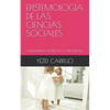 Epistemología de Las Ciencias Sociales: Fundamentos Teóricos Y Conceptuales - Paperback