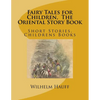 Fairy Tales for Children, The Oriental Story Book: Short Stories, Childrens Books - Paperback