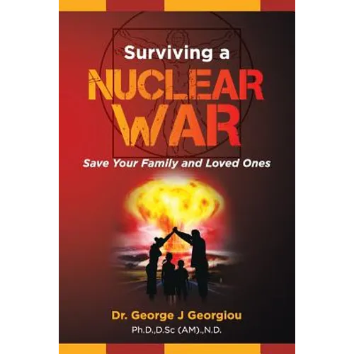 Surviving a Nuclear War: Save Your Family and Loved Ones - Paperback