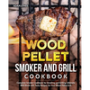 Wood Pellet Smoker and Grill Cookbook: Complete Smoker Cookbook for Smoking and Grilling, Ultimate BBQ Book with Tasty Recipes for Your Wood Pellet Gr - Paperback