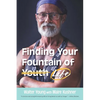 Finding Your Fountain of Life - Paperback