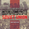 Interesting Facts about the Collapse of the Soviet Union - History Book with Pictures Children's Military Books - Paperback