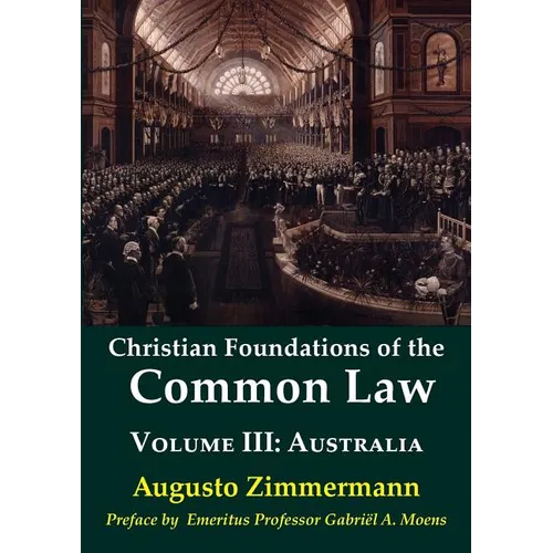 Christian Foundations of the Common Law, Volume 3: Australia - Paperback