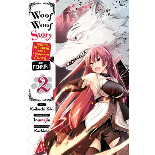 Woof Woof Story: I Told You to Turn Me Into a Pampered Pooch, Not Fenrir!, Vol. 2 (Manga) - Paperback