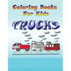 Coloring Books for Kids: Trucks - Paperback