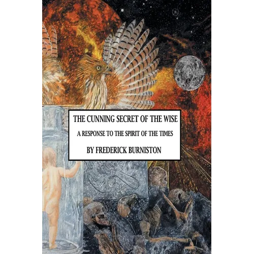 The Cunning Secret of the Wise: A Response to the Spirit of the Times - Paperback
