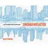 Chicago Reflected: A Skyline Drawing from the Chicago River - Hardcover