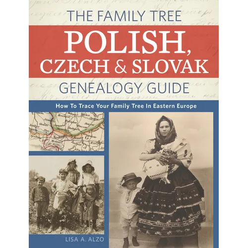 The Family Tree Polish, Czech And Slovak Genealogy Guide: How to Trace Your Family Tree in Eastern Europe - Paperback