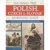 The Family Tree Polish, Czech And Slovak Genealogy Guide: How to Trace Your Family Tree in Eastern Europe - Paperback