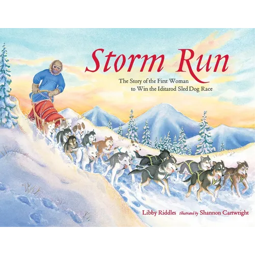 Storm Run: The Story of the First Woman to Win the Iditarod Sled Dog Race - Paperback