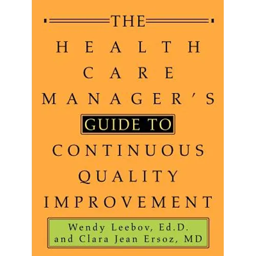 The Health Care Manager's Guide to Continuous Quality Improvement - Paperback