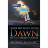 I Rode the Wings of the Dawn to the Farthest Oceans - Paperback