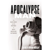 Apocalypse Man: The Death Drive and the Rhetoric of White Masculine Victimhood - Hardcover