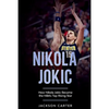 Nikola Jokic: How Nikola Jokic Became the NBA's Top Rising Star - Paperback