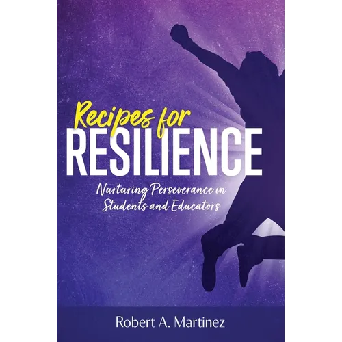 Recipes for Resilience: Nurturing Perseverance in Students and Educators - Paperback