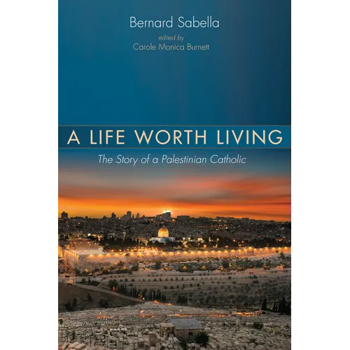 A Life Worth Living: The Story of a Palestinian Catholic - Paperback